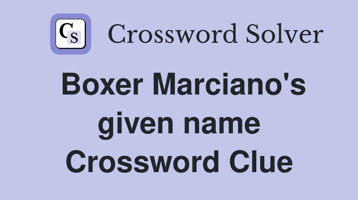 Boxer Marciano's given name Crossword Clue
