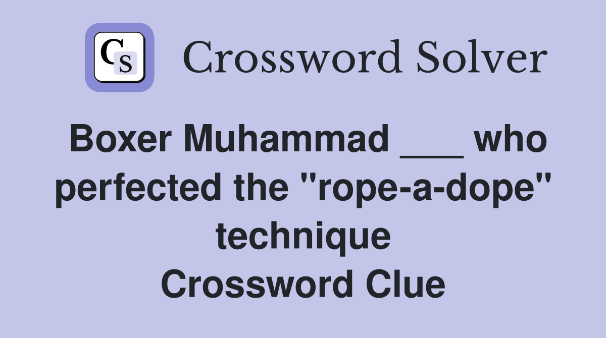 Boxer Muhammad ___ who perfected the "rope-a-dope" technique Crossword Clue