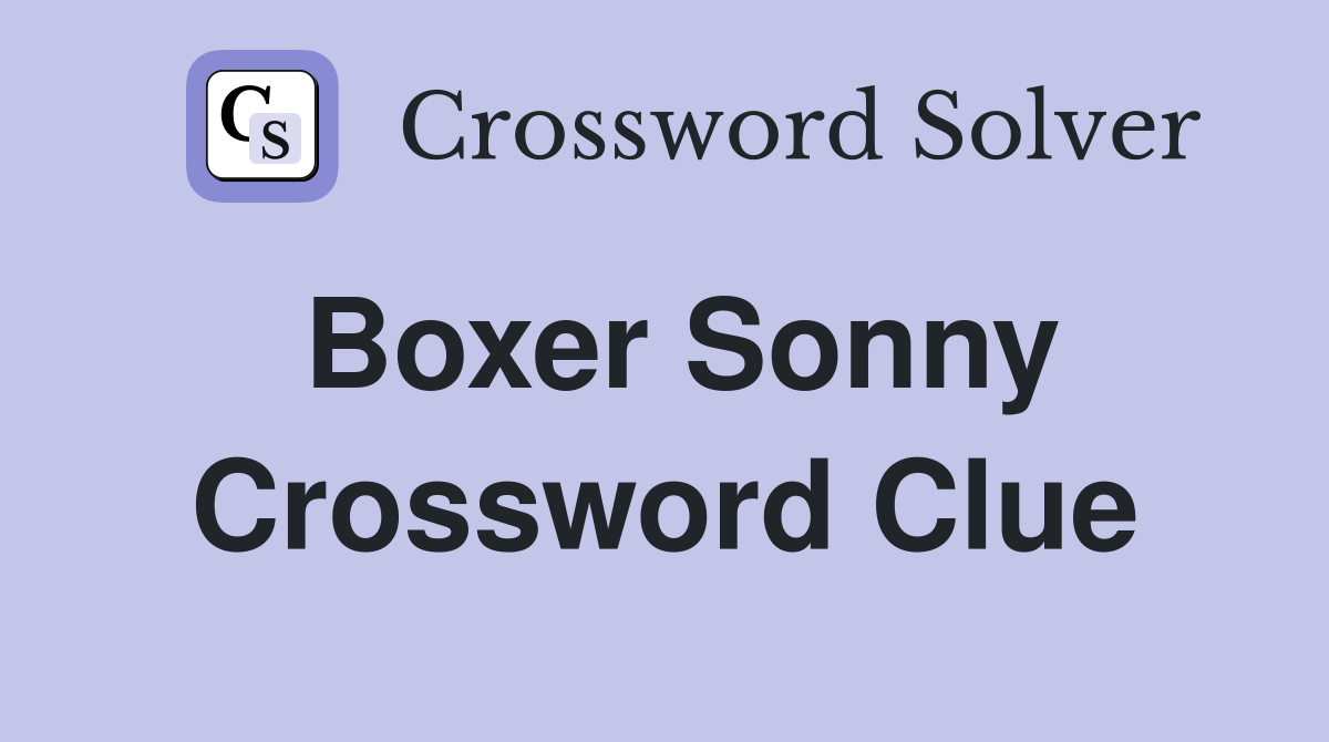 Boxer Sonny Crossword Clue