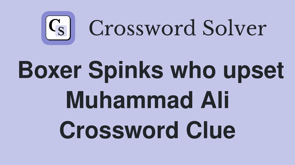 Boxer Spinks who upset Muhammad Ali Crossword Clue