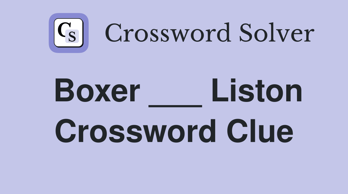 Boxer ___ Liston Crossword Clue