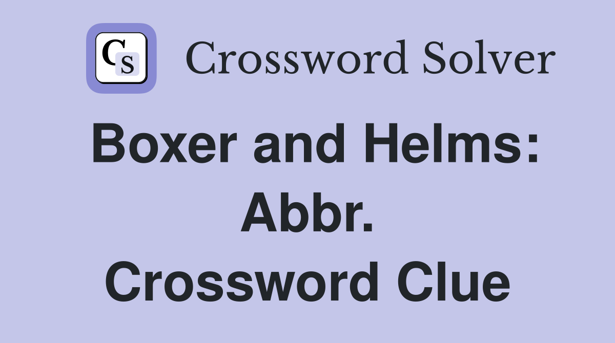 Boxer and Helms: Abbr. Crossword Clue