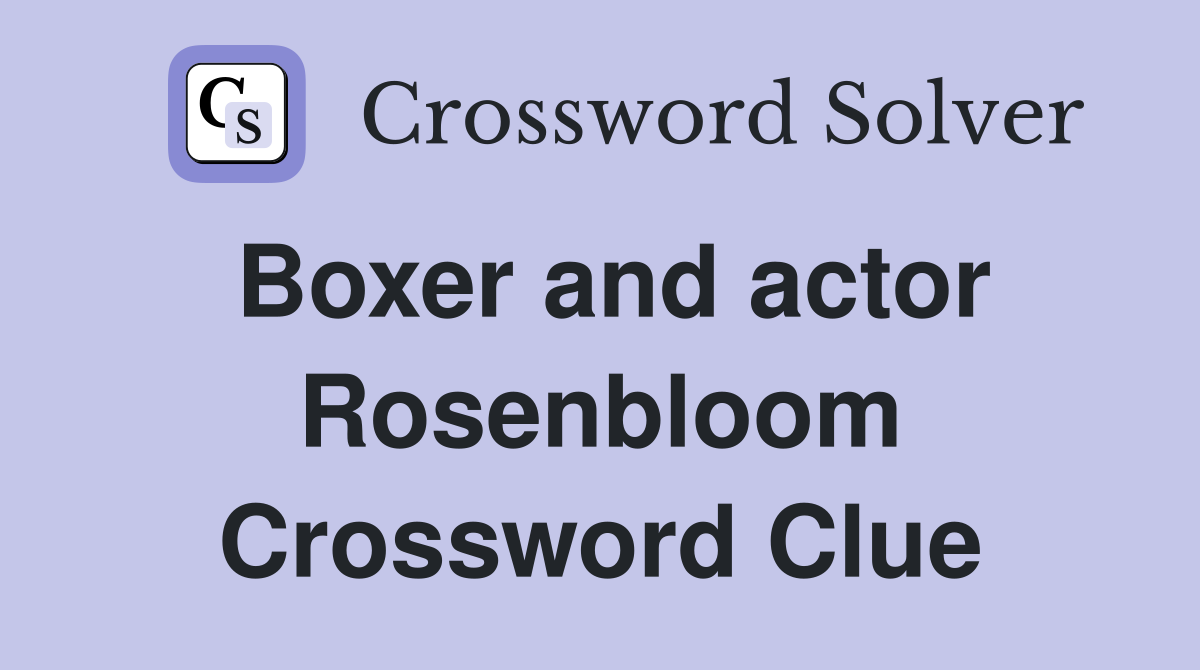 Boxer and actor Rosenbloom Crossword Clue