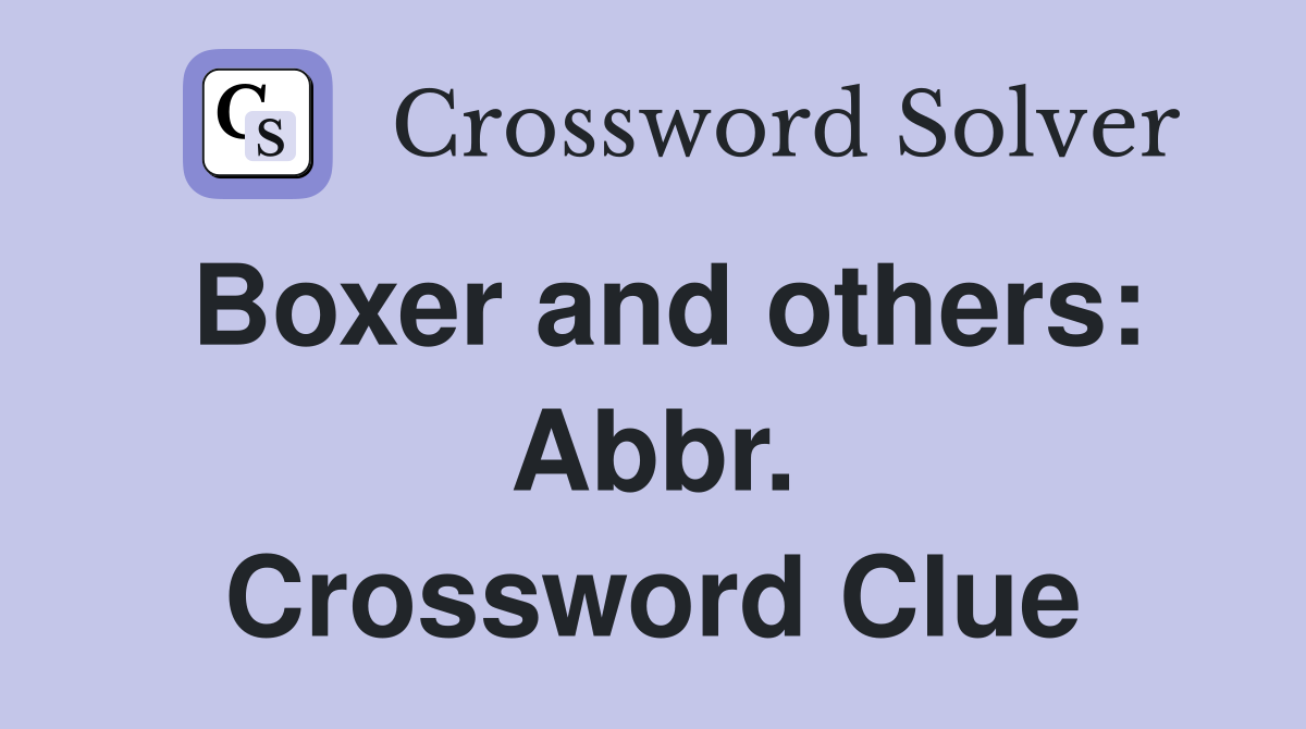 Boxer and others: Abbr. Crossword Clue