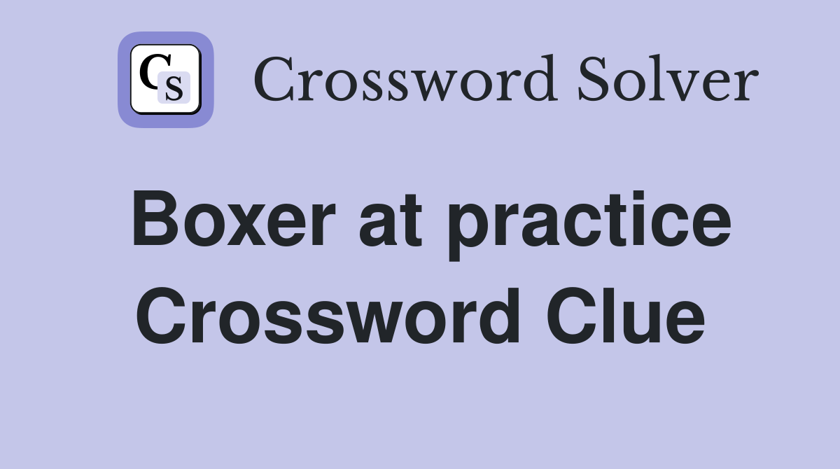 Boxer at practice Crossword Clue