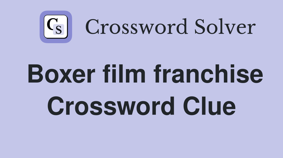 Boxer film franchise Crossword Clue