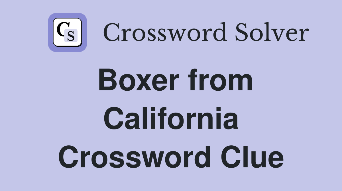 Boxer from California Crossword Clue