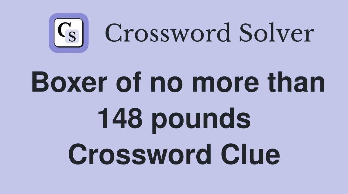 Boxer of no more than 148 pounds Crossword Clue