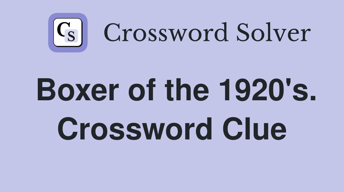 Boxer of the 1920's. Crossword Clue