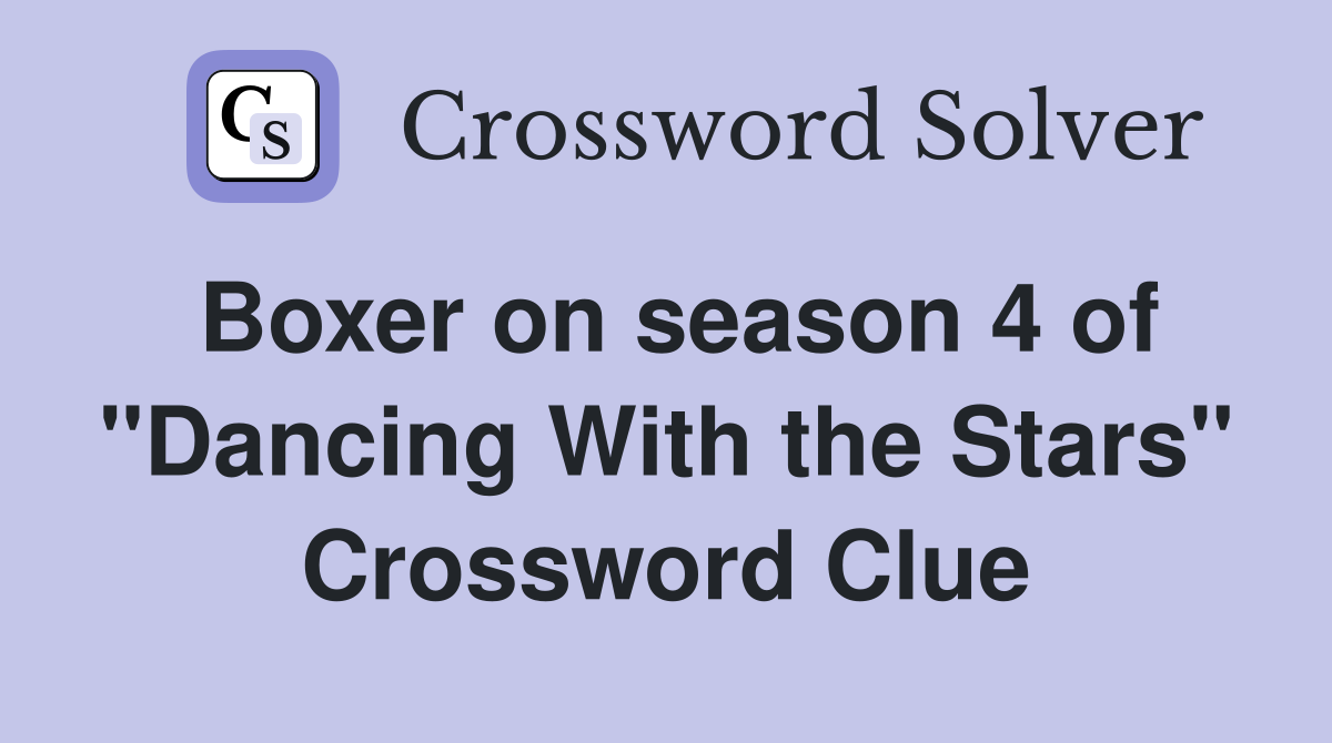 Boxer on season 4 of "Dancing With the Stars" Crossword Clue