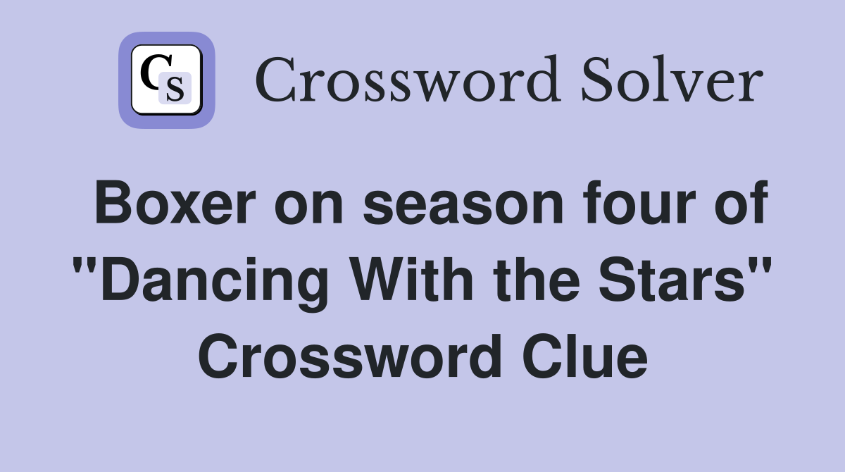Boxer on season four of "Dancing With the Stars" Crossword Clue