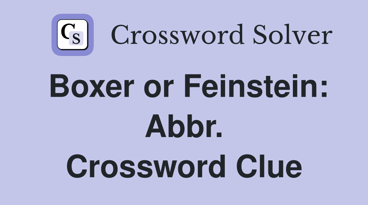 Boxer or Feinstein: Abbr. Crossword Clue