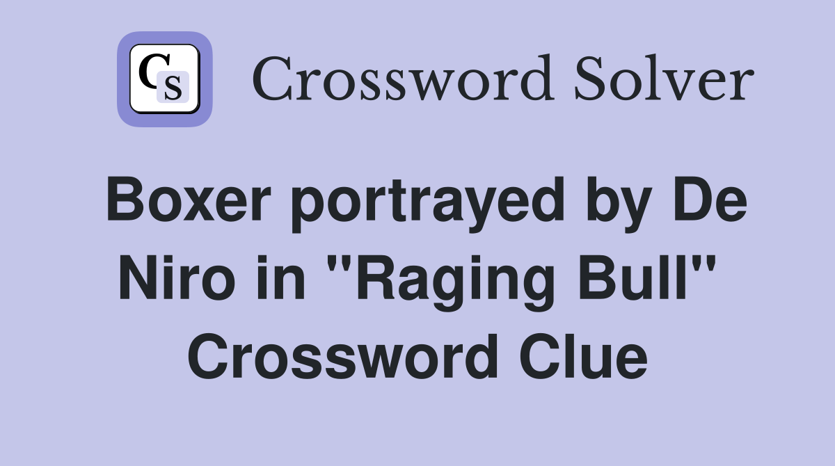 Boxer portrayed by De Niro in "Raging Bull" Crossword Clue