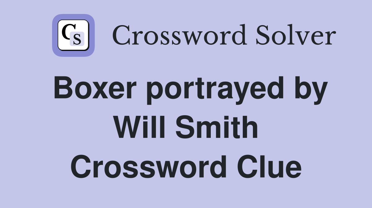 Boxer portrayed by Will Smith Crossword Clue