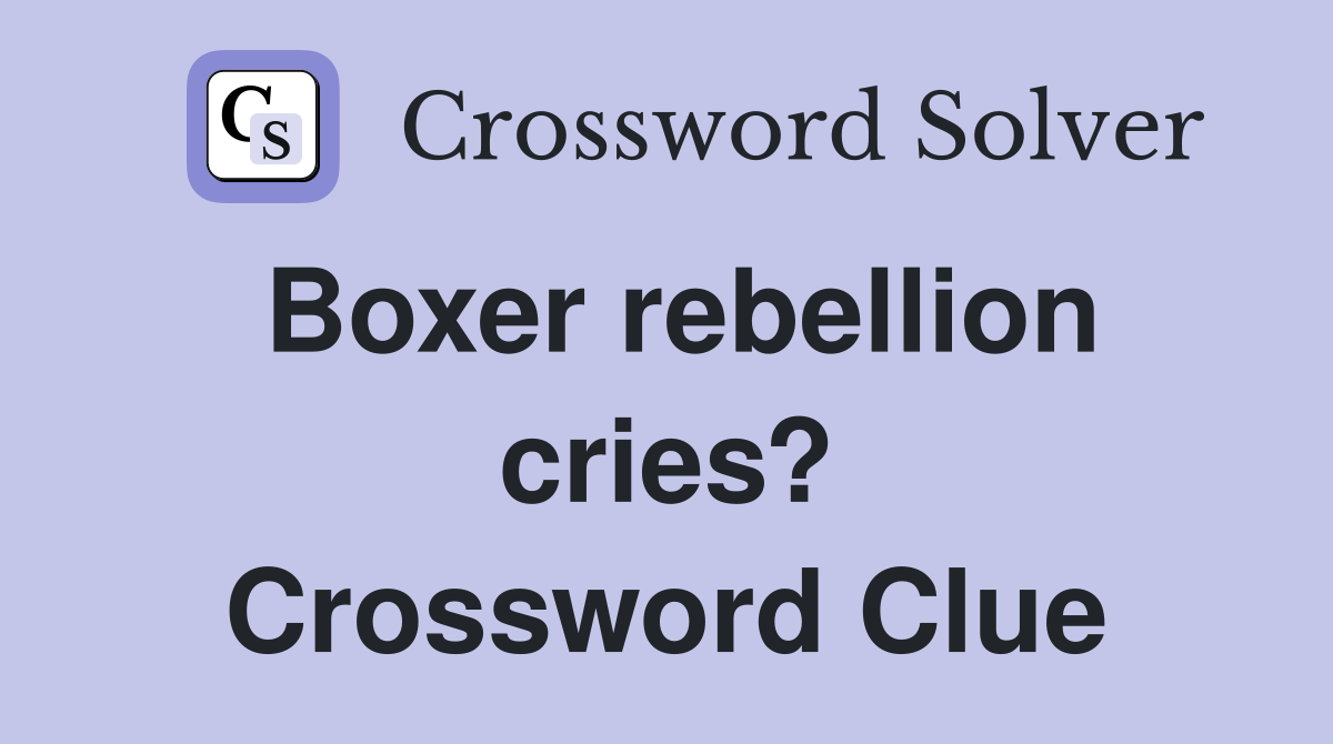 Boxer rebellion cries? Crossword Clue