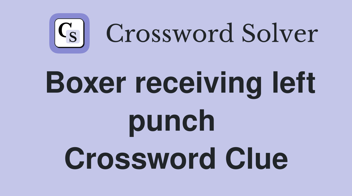Boxer receiving left punch  Crossword Clue