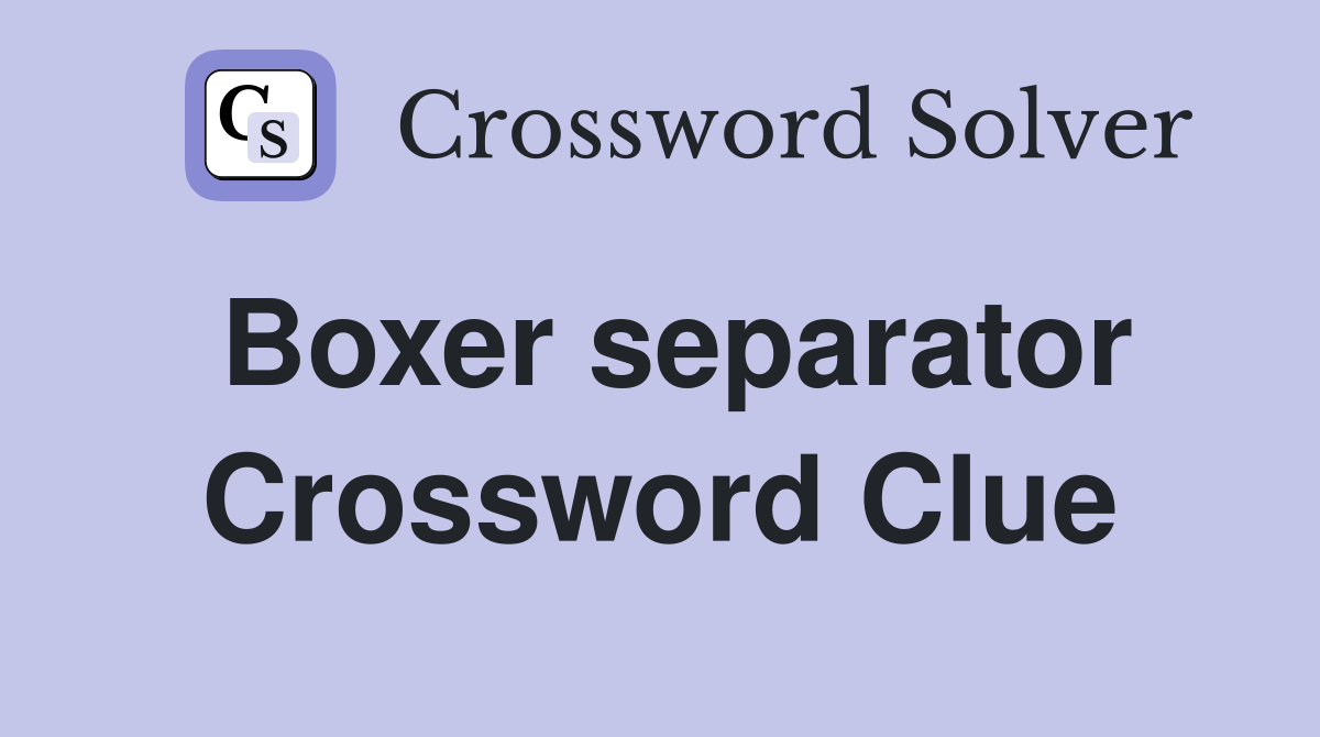 Boxer separator Crossword Clue