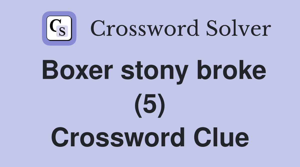 Boxer stony broke (5) Crossword Clue