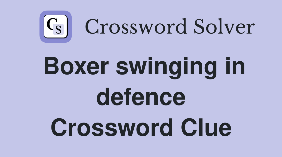 Boxer swinging in defence Crossword Clue