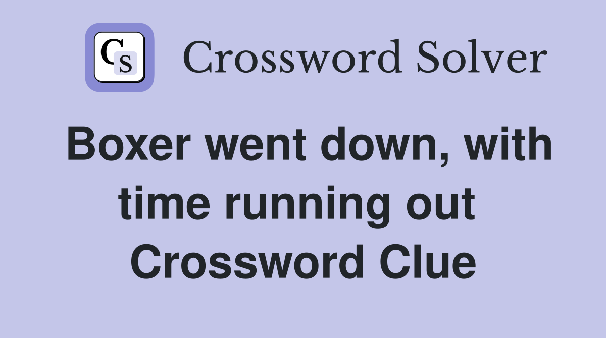 Boxer went down, with time running out  Crossword Clue