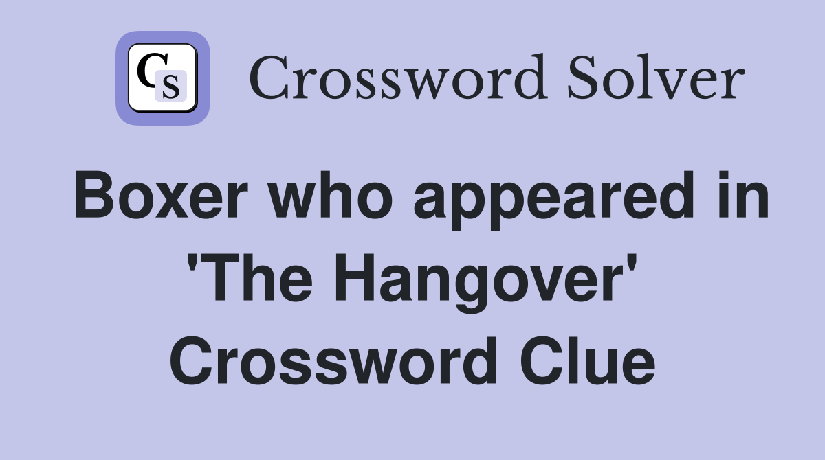 Boxer who appeared in 'The Hangover' Crossword Clue