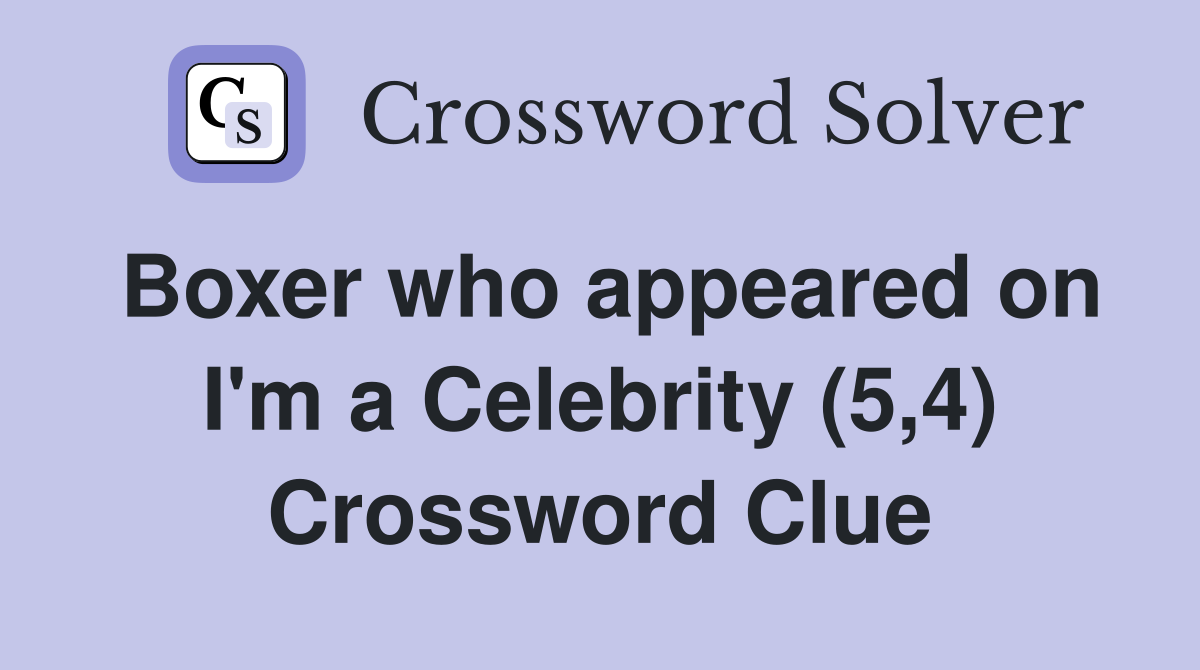 Boxer who appeared on I'm a Celebrity (5,4) Crossword Clue