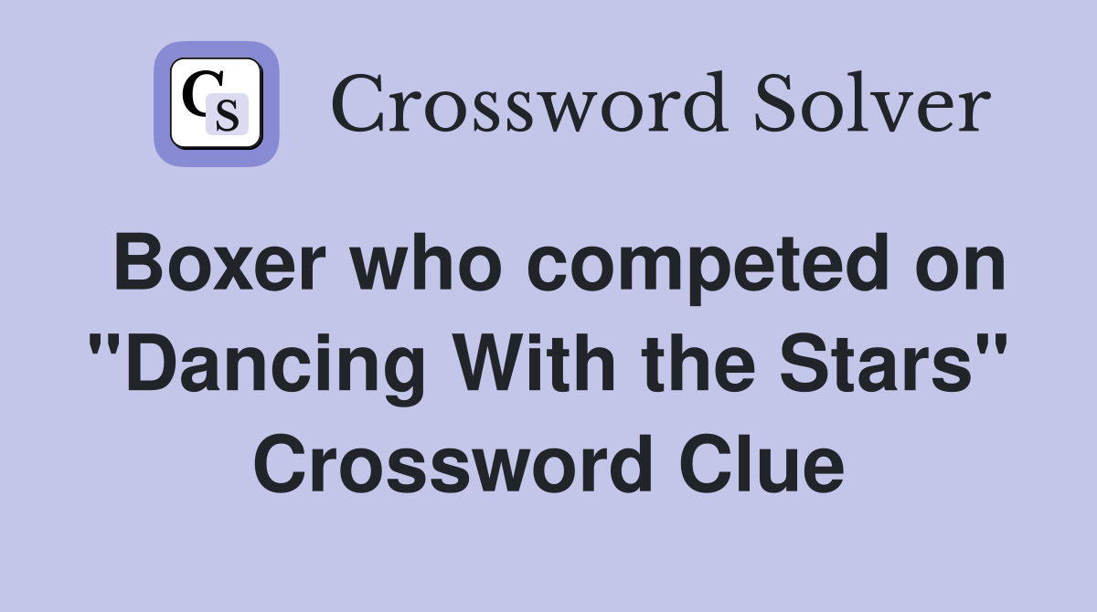Boxer who competed on "Dancing With the Stars" Crossword Clue