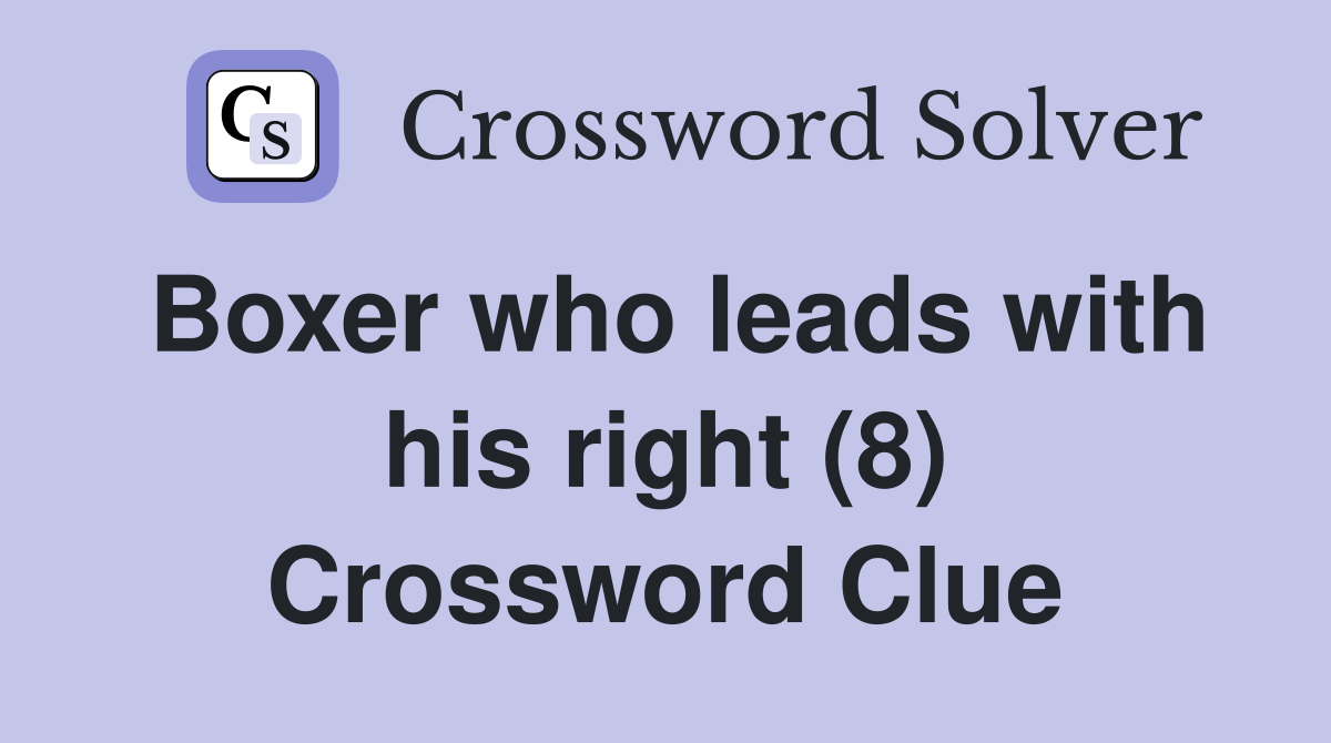 Boxer who leads with his right (8) Crossword Clue