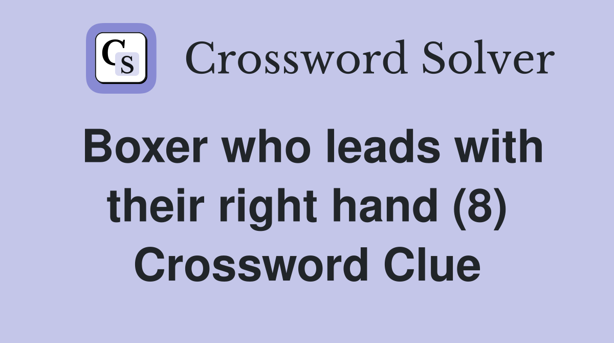 Boxer who leads with their right hand (8) Crossword Clue