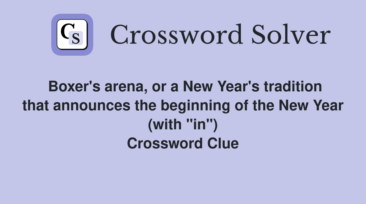 Boxer's arena, or a New Year's tradition that announces the beginning of the New Year (with "in") Crossword Clue