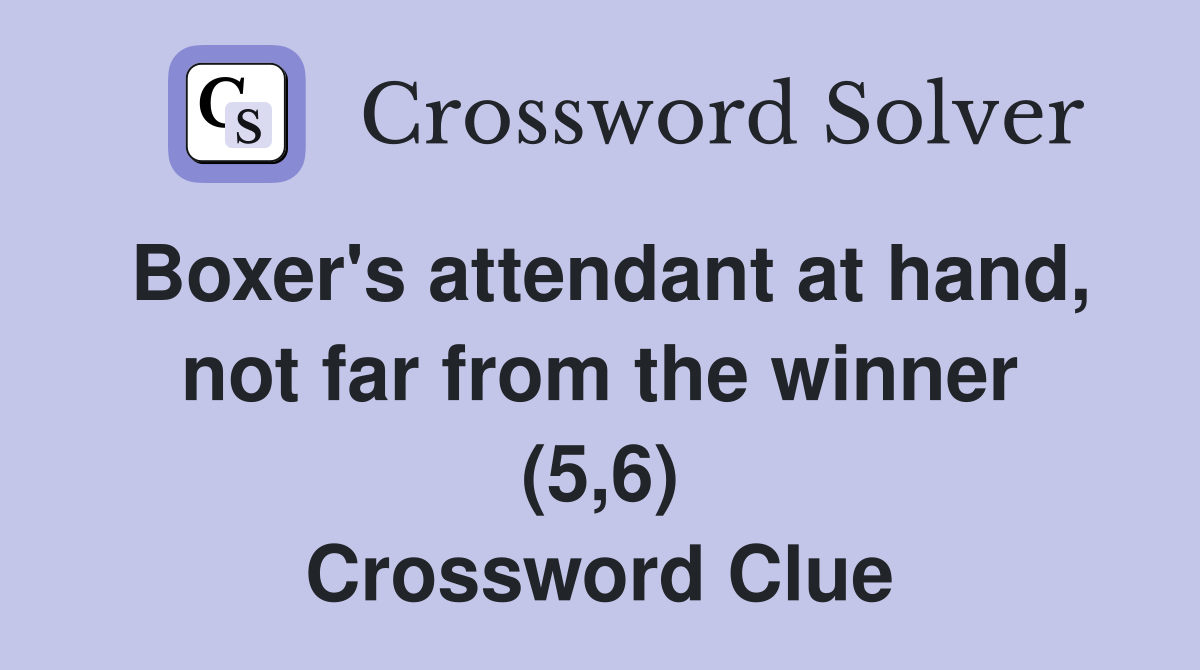 Boxer's attendant at hand, not far from the winner (5,6) Crossword Clue