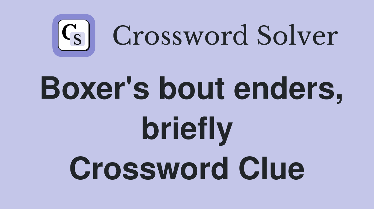 Boxer's bout enders, briefly Crossword Clue