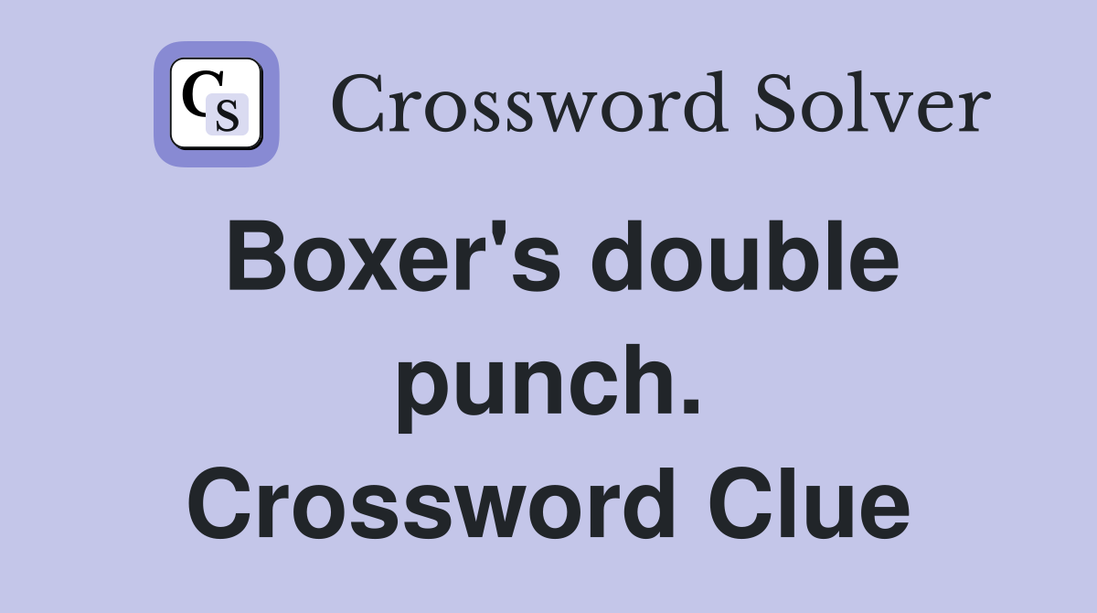 Boxer's double punch. Crossword Clue