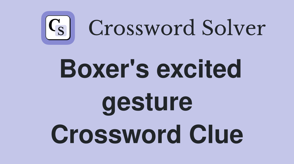 Boxer's excited gesture Crossword Clue