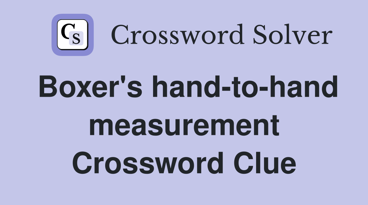Boxer's hand-to-hand measurement Crossword Clue