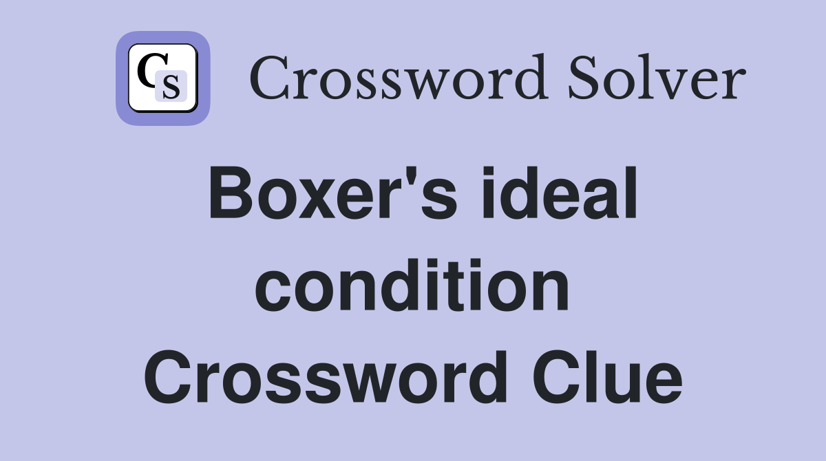 Boxer's ideal condition Crossword Clue