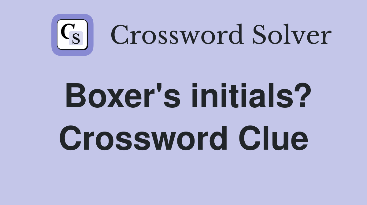 Boxer's initials? Crossword Clue