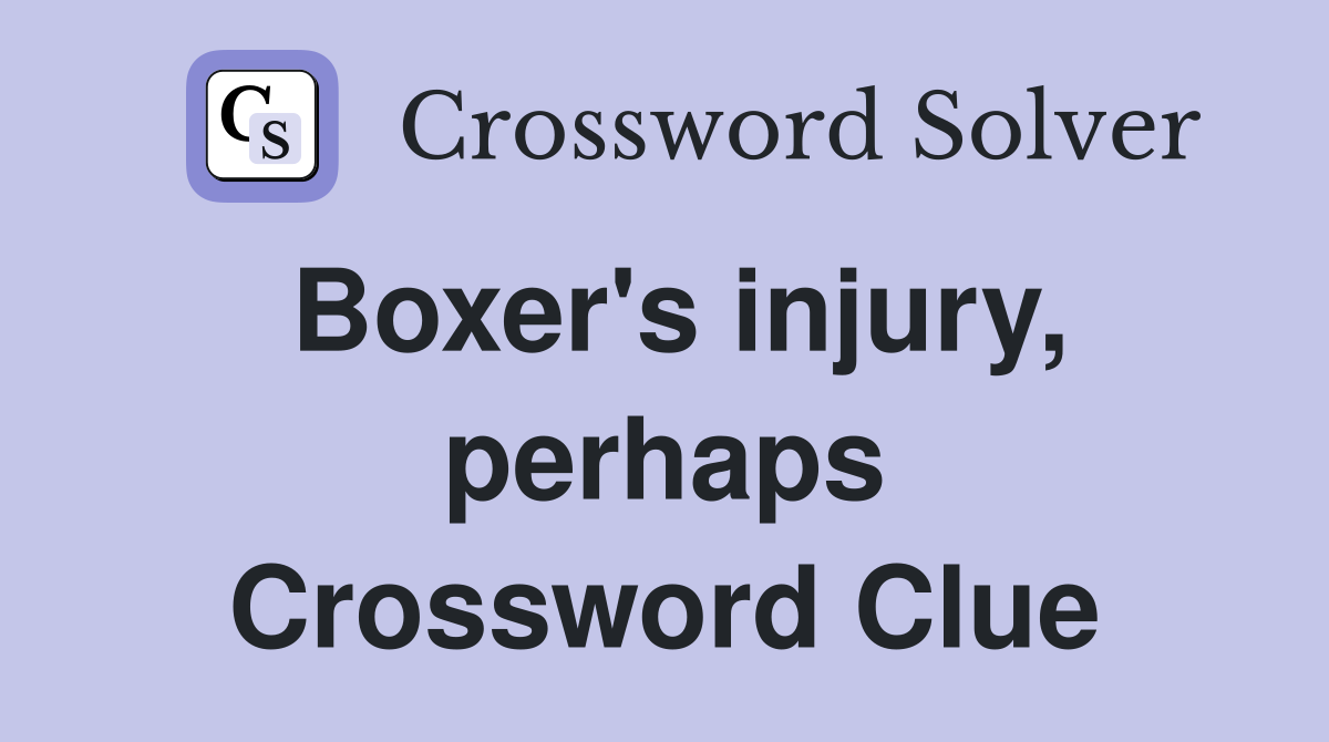 Boxer's injury, perhaps Crossword Clue