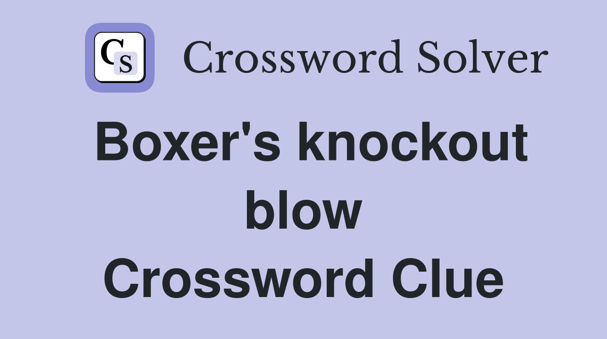 Boxer's knockout blow Crossword Clue