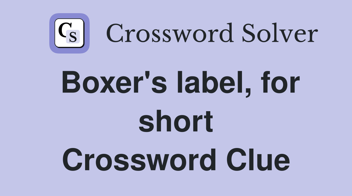 Boxer's label, for short Crossword Clue