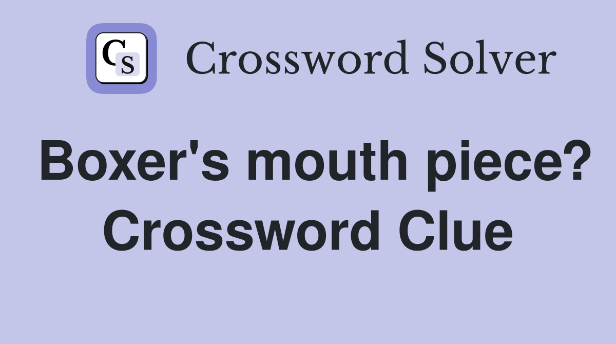 Boxer's mouth piece? Crossword Clue