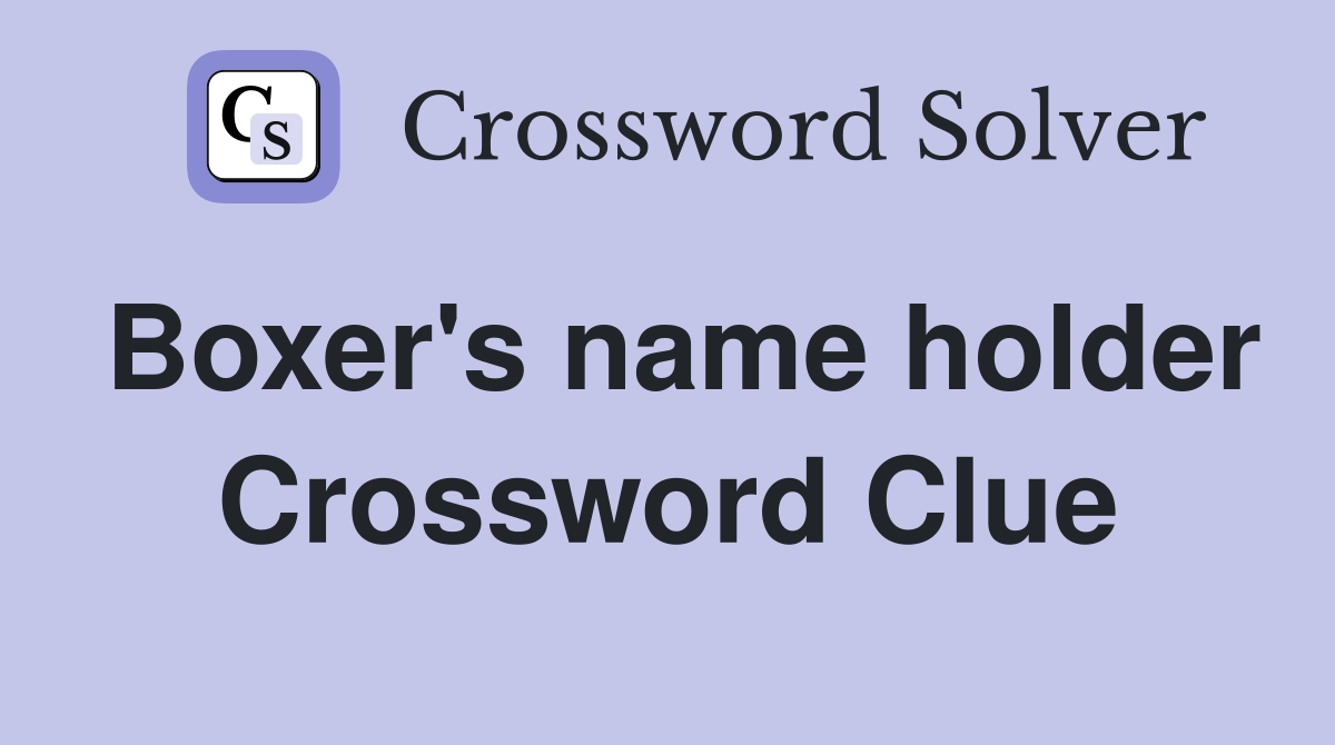 Boxer's name holder Crossword Clue