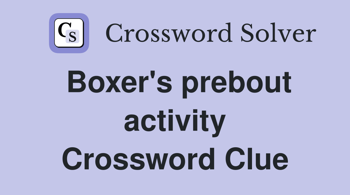 Boxer's prebout activity Crossword Clue