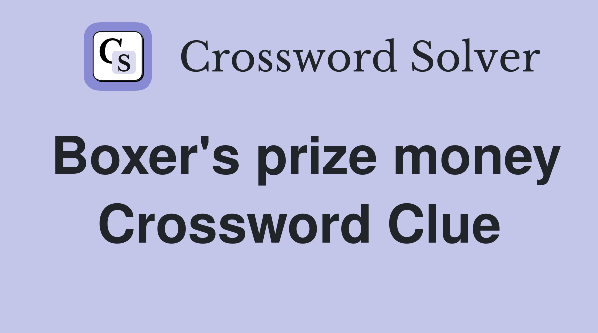 Boxer's prize money Crossword Clue