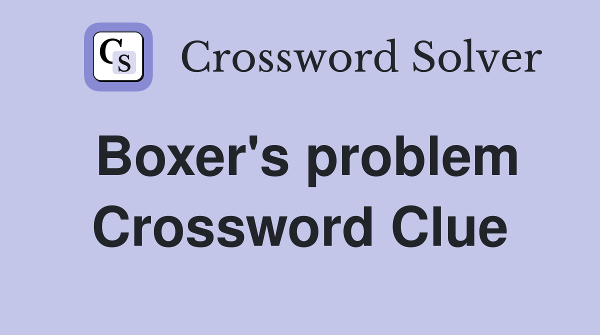 Boxer's problem Crossword Clue