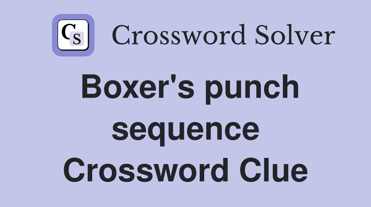 Boxer's punch sequence Crossword Clue