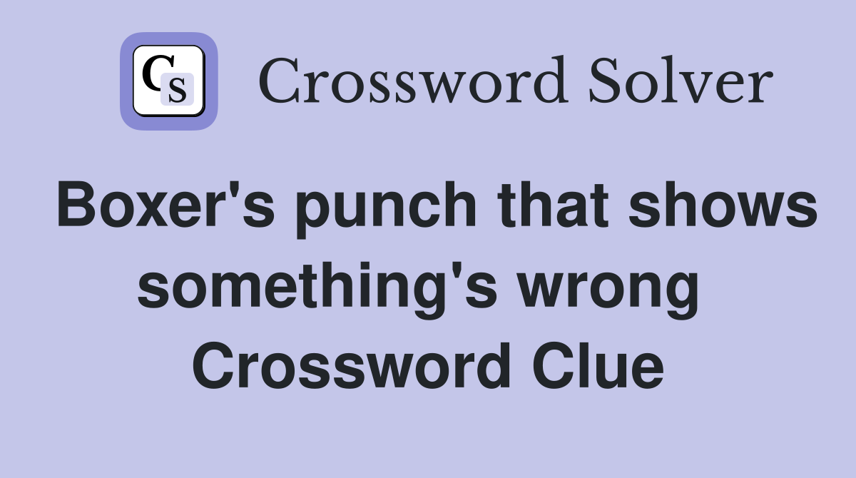 Boxer's punch that shows something's wrong  Crossword Clue