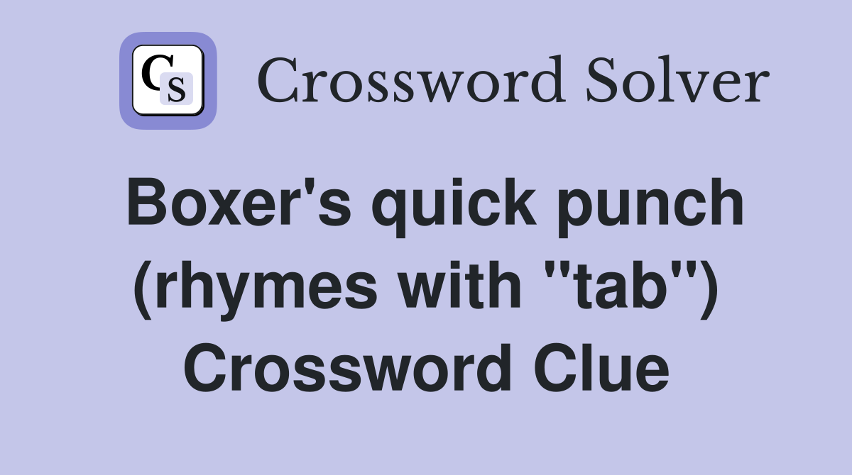 Boxer's quick punch (rhymes with "tab") Crossword Clue