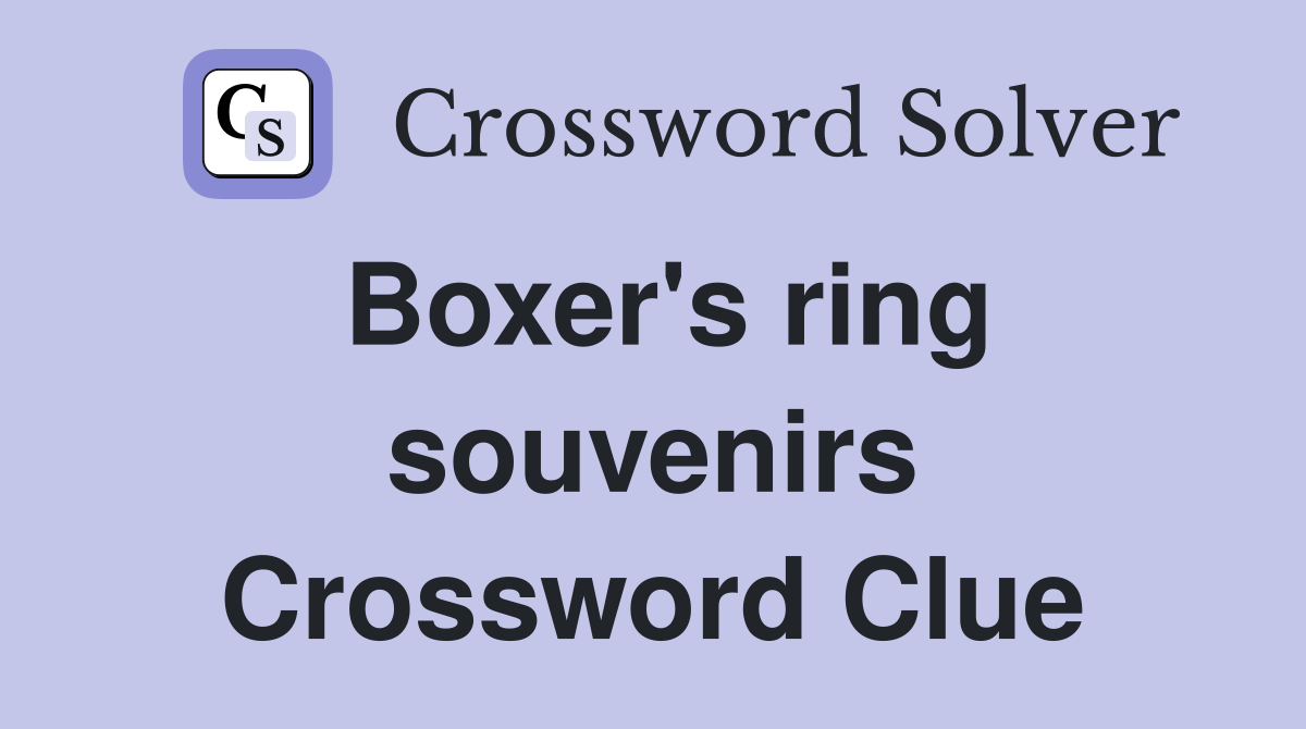 Boxer's ring souvenirs Crossword Clue