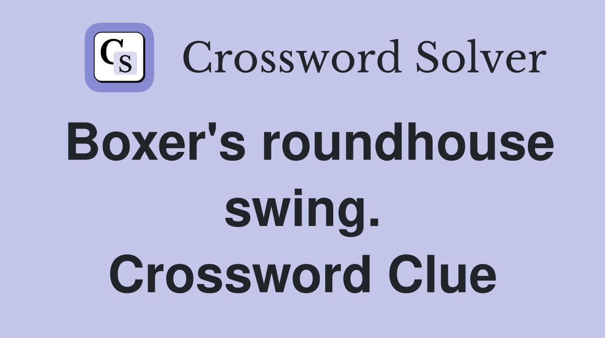 Boxer's roundhouse swing. Crossword Clue